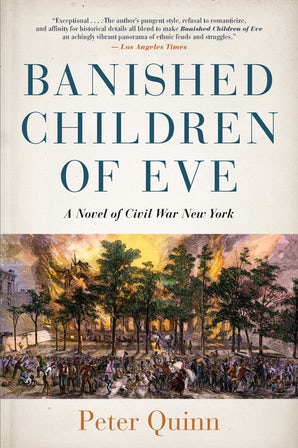 In early April, Fordham University Press re-issued Peter Quinn’s novel “Banished Children of Eve: A Novel of Civil War in New York.” (Courtesy of Facebook)